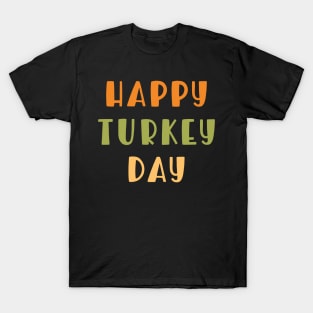 Happy Turkey Day for Thanksgiving T-Shirt